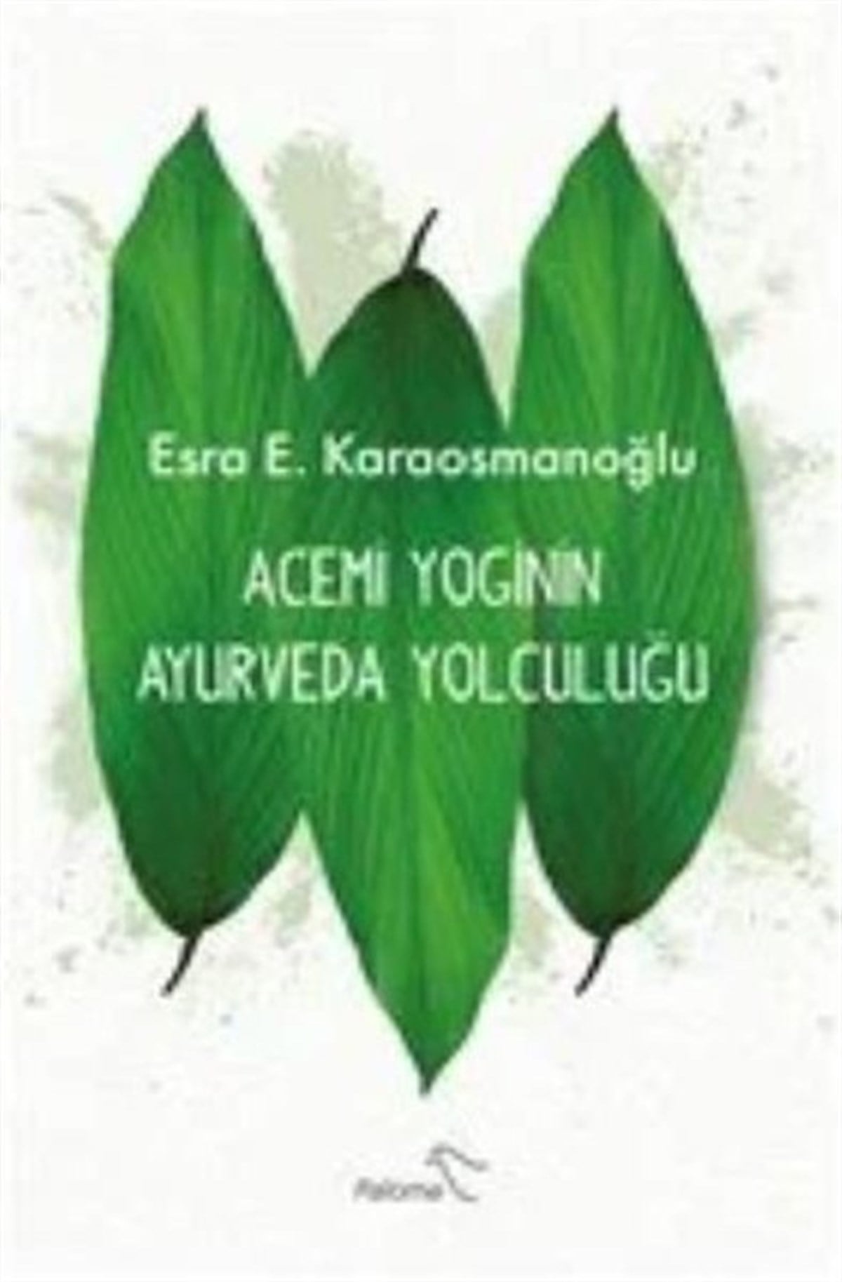 Esra E. KaraosmanoğluYoga & Meditasyon KitaplarıAcemi Yoginin Ayurveda Yolculuğu