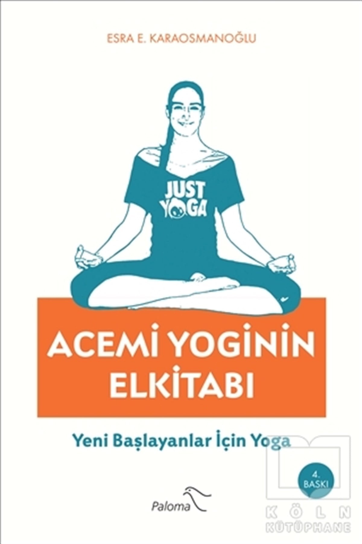 Esra E. KaraosmanoğluYoga -MeditasyonAcemi Yoginin El Kitabı