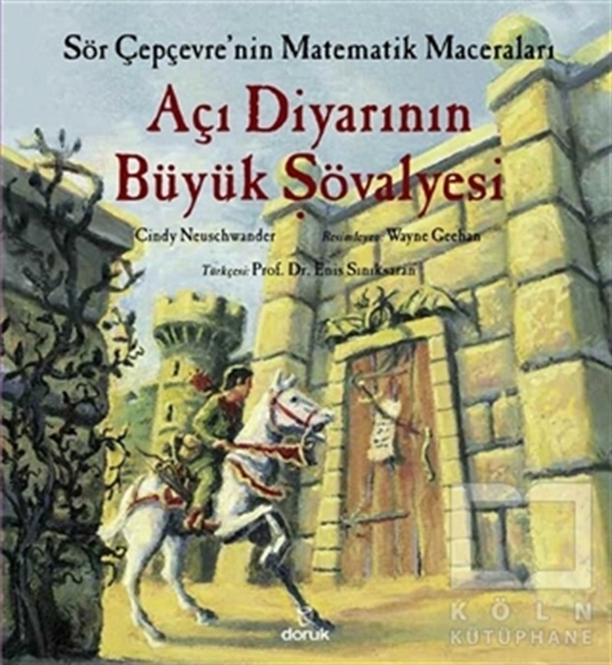 Cindy NeuschwanderRoman-ÖyküAçı Diyarının Büyük Şövalyesi - Sör Çepçevre'nin Matematik Maceraları