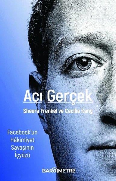 Sheera Frenkelİletişim KitaplarıAcı Gerçek - Facebook'un Hakimiyet Savaşının İçyüzü