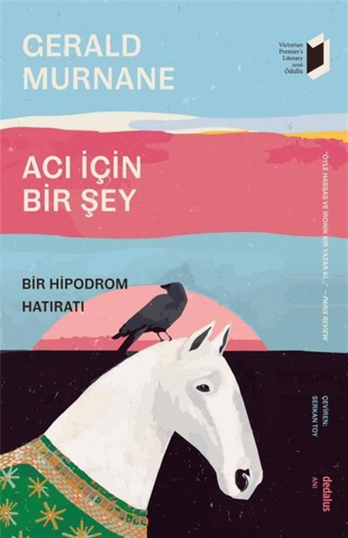 Gerald MurnaneDünya GünlükAcı İçin Bir Şey - Bir Hipodrom Hatıratı