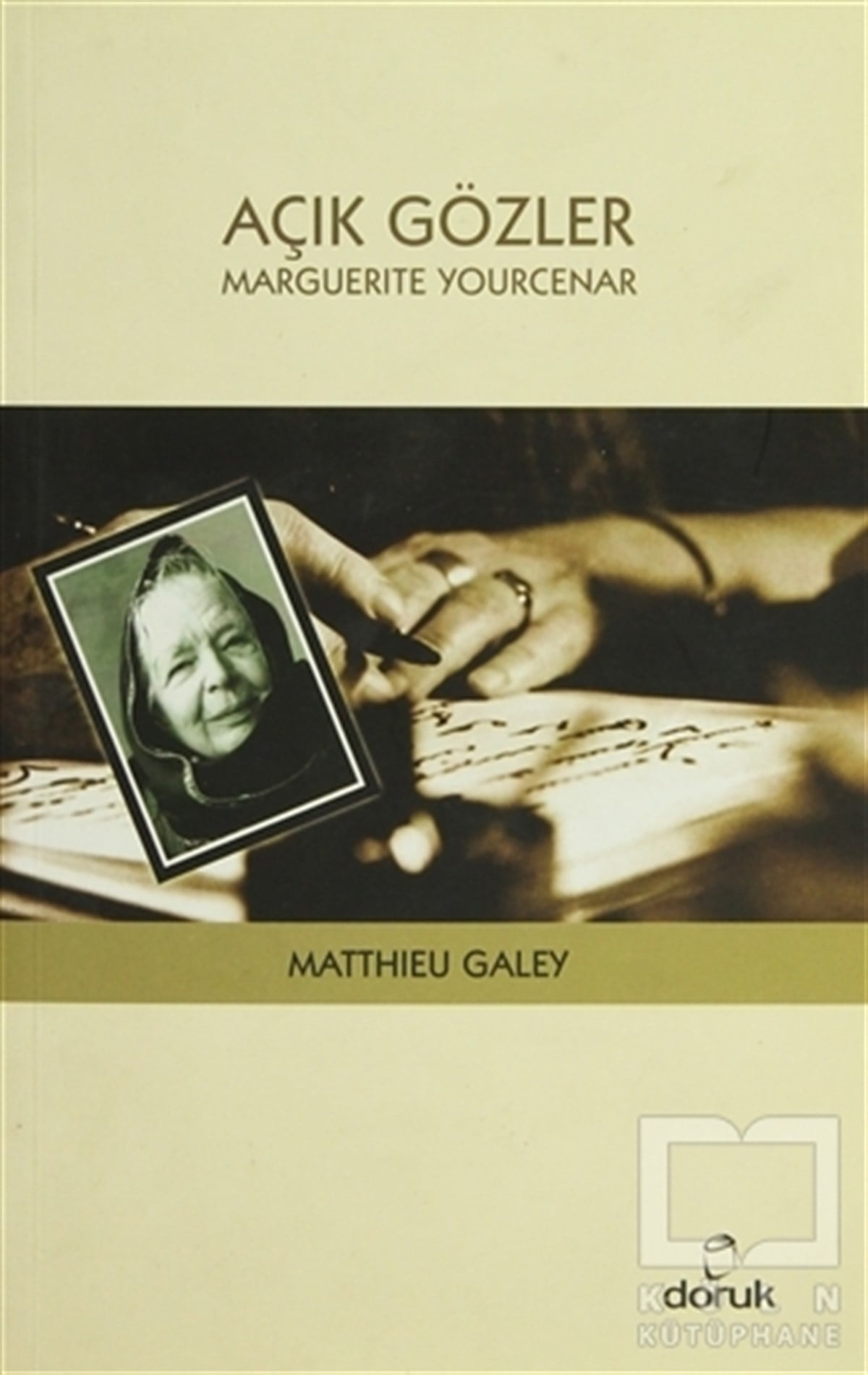Matthieu GaleyDenemeAçık Gözler: Marguerite Yourcenar