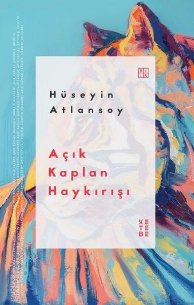 Hüseyin AtlansoyTürk ŞiiriAçık Kaplan Haykırışı
