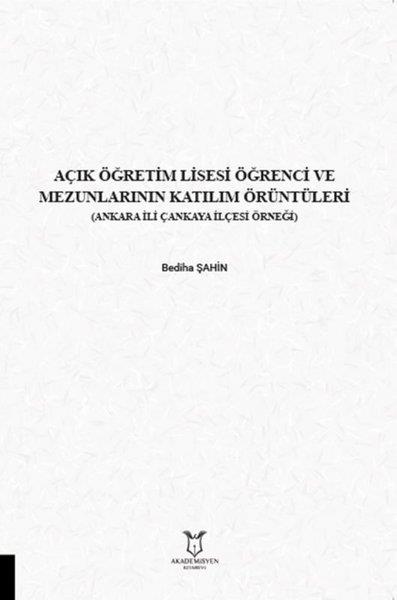Bediha ŞahinEğitimAçık Öğretim Lisesi Öğrenci ve Mezunlarının Katılım Örüntüleri (Ankara İli Çankaya İlçesi Örneği)