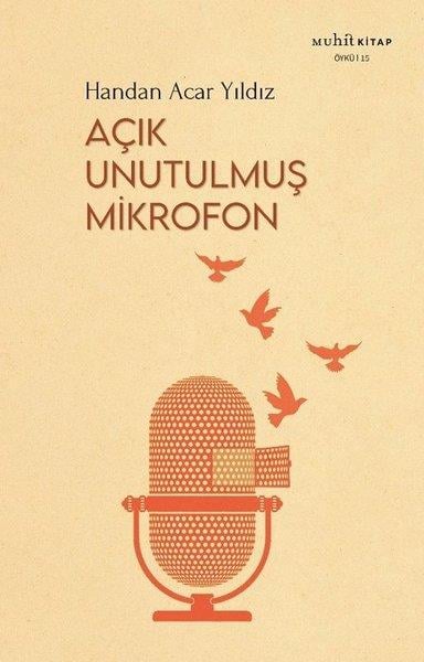 Handan Acar YıldızHikaye (Öykü) KitaplarıAçık Unutulmuş Mikrofon