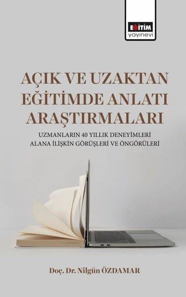 Nilgün ÖzdamarEğitimAçık ve Uzaktan Eğitimde Anlatı Araştırmaları - Uzmanların 40 Yıllık Deneyimleri Alana İlişkin Görüş
