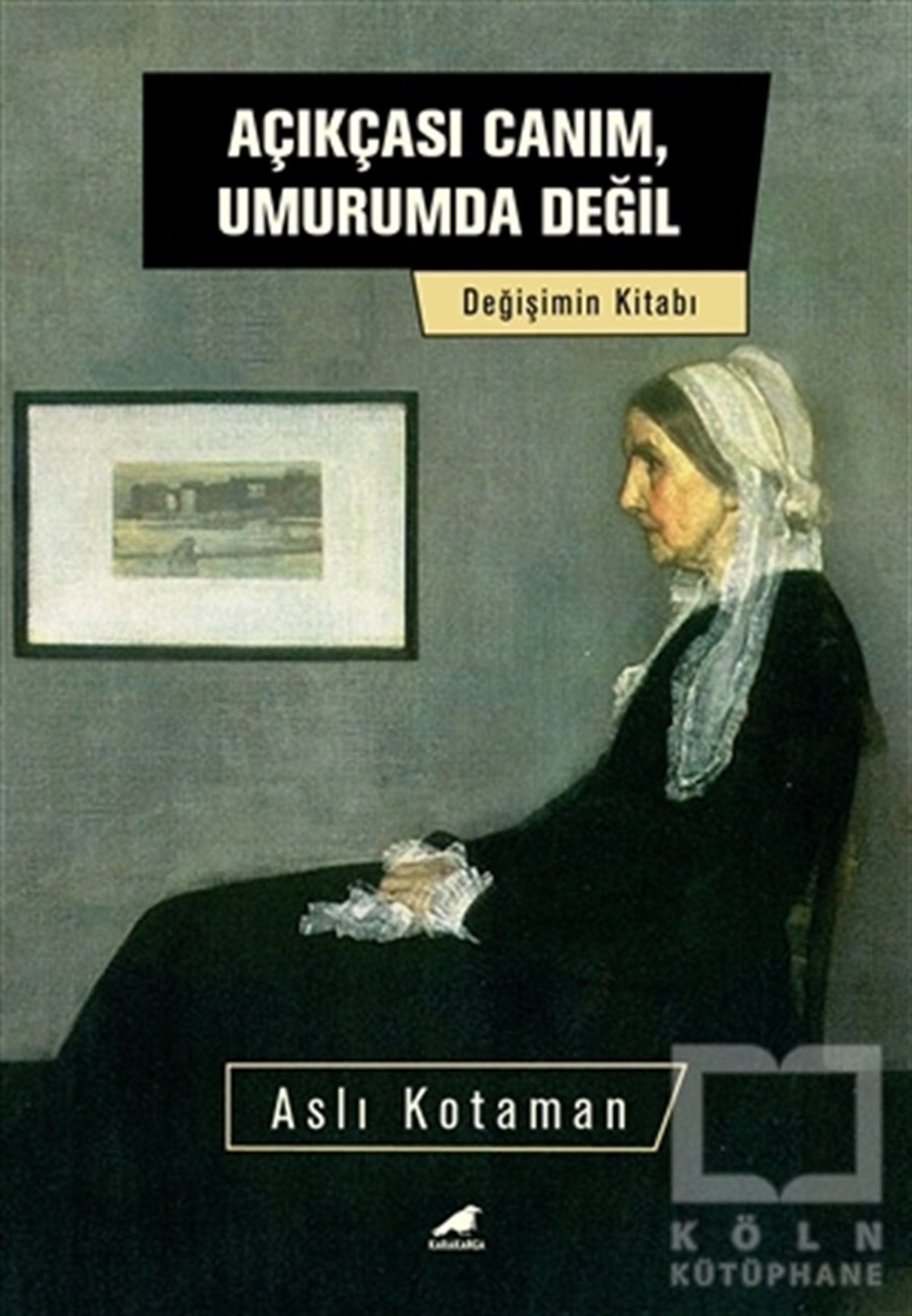 Aslı KotamanDeneme KitaplarıAçıkçası Canım, Umurumda Değil