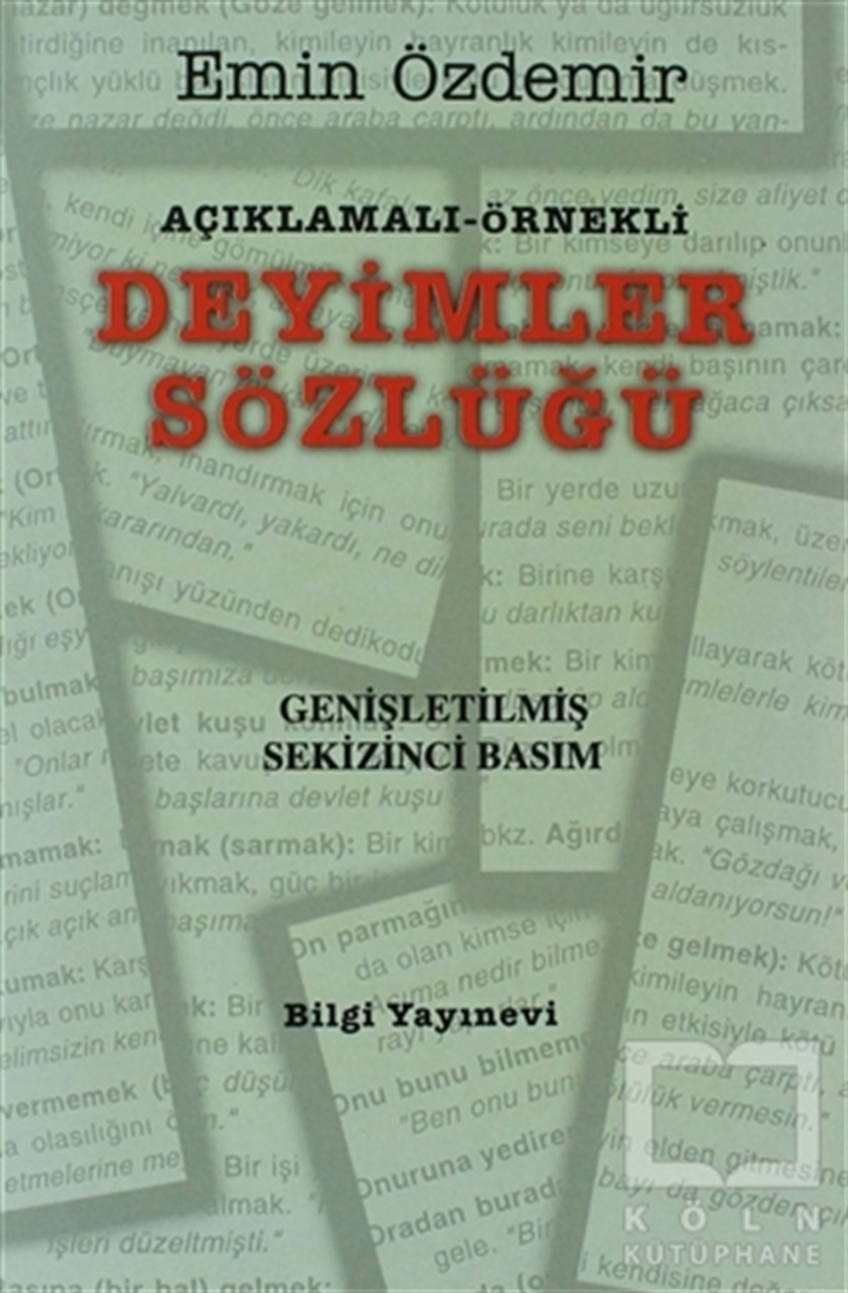 Emin ÖzdemirReferans - Kaynak KitapAçıklamalı - Örnekli Deyimler Sözlüğü