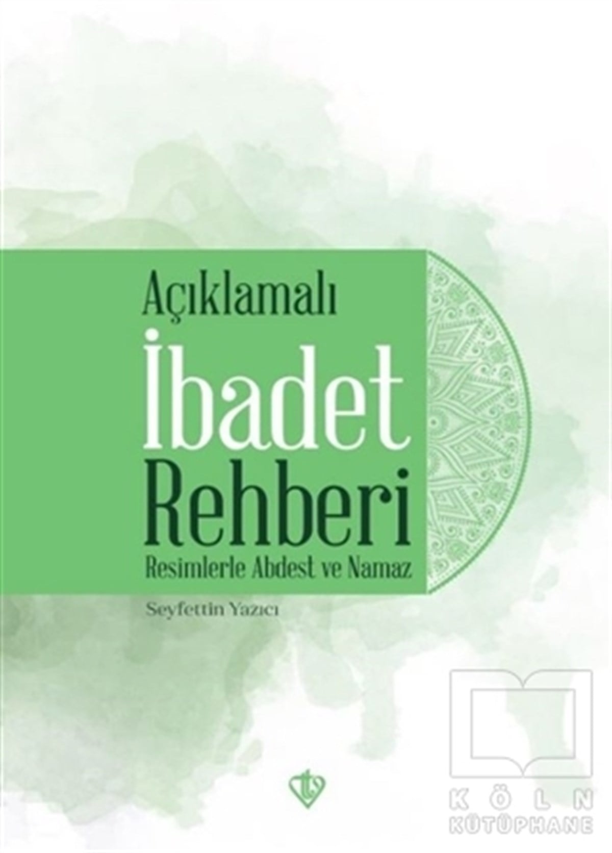 Seyfettin Yazıcıİslam Eğitimi KitaplarıAçıklamalı İbadet Rehberi