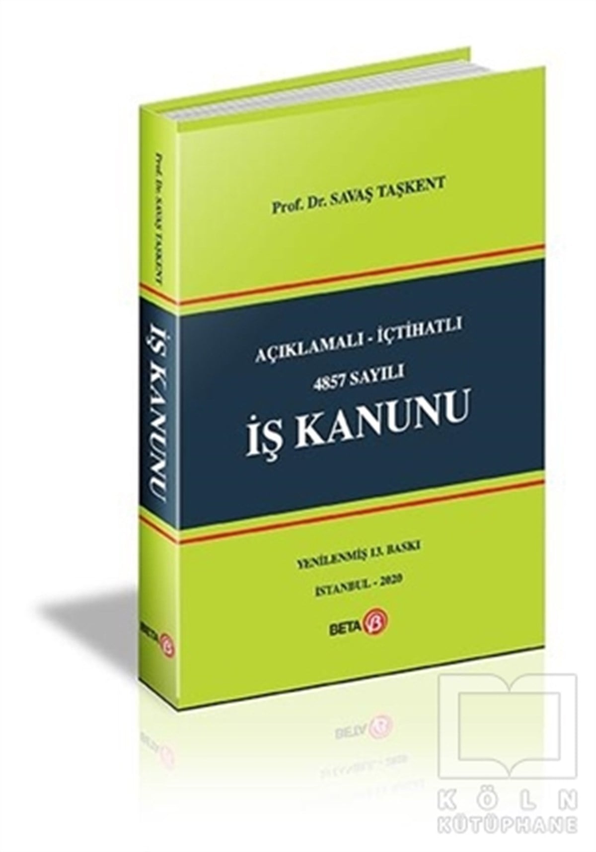 Savaş TaşkentHukuk Ders KitaplarıAçıklamalı İçtihatlı 4857 Sayılı İş Kanunu