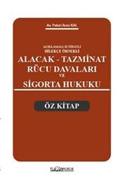 Paluri Arzu Kal DemirçiHukuk Üzerine KitaplarAçıklamalı İçtihatlı Dilekçe Örnekli Alacak Tazminat Rücu Davaları ve Sigorta Hukuku Öz Kitap