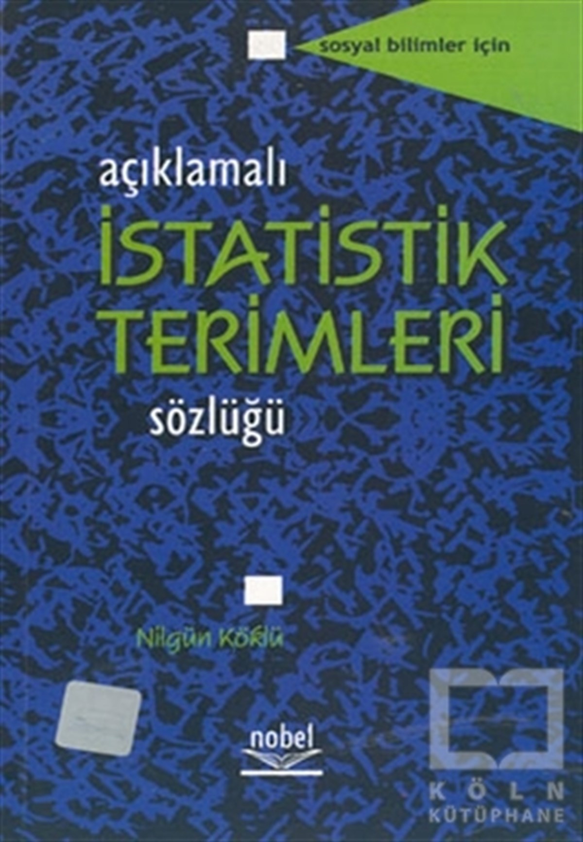 Nilgün KöklüReferans - Kaynak KitapAçıklamalı İstatistik Terimleri Sözlüğü