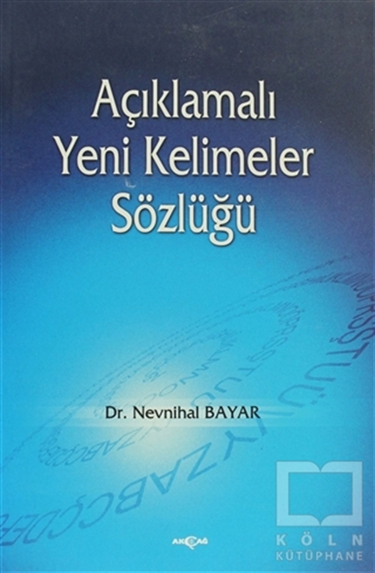 Nevnihal BayarReferans - Kaynak KitapAçıklamalı Yeni Kelimeler Sözlüğü