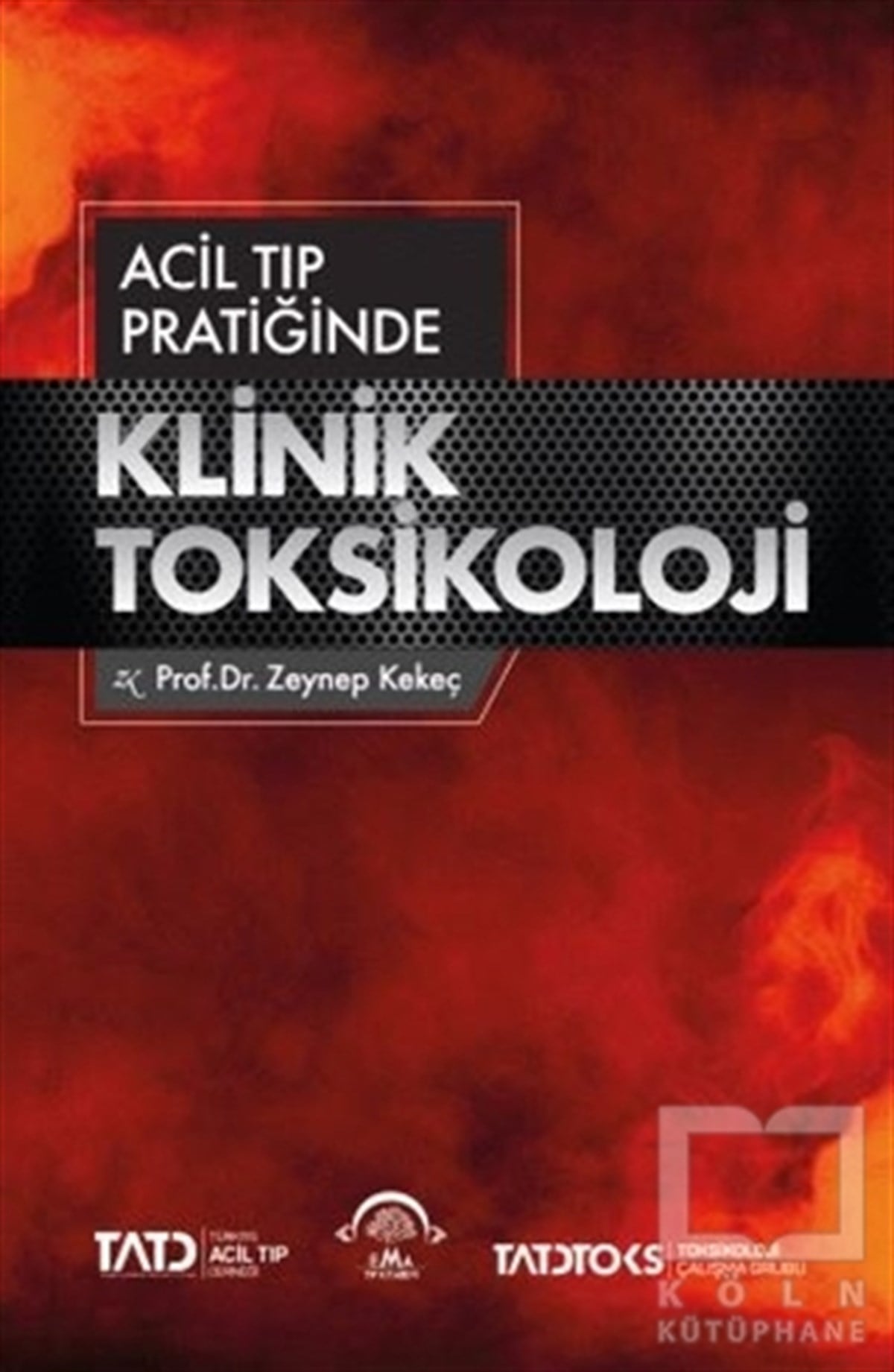 Zeynep KekeçTıp Bilimleri KitaplarıAcil Tıp Pratiğinde Klinik Toksikoloji