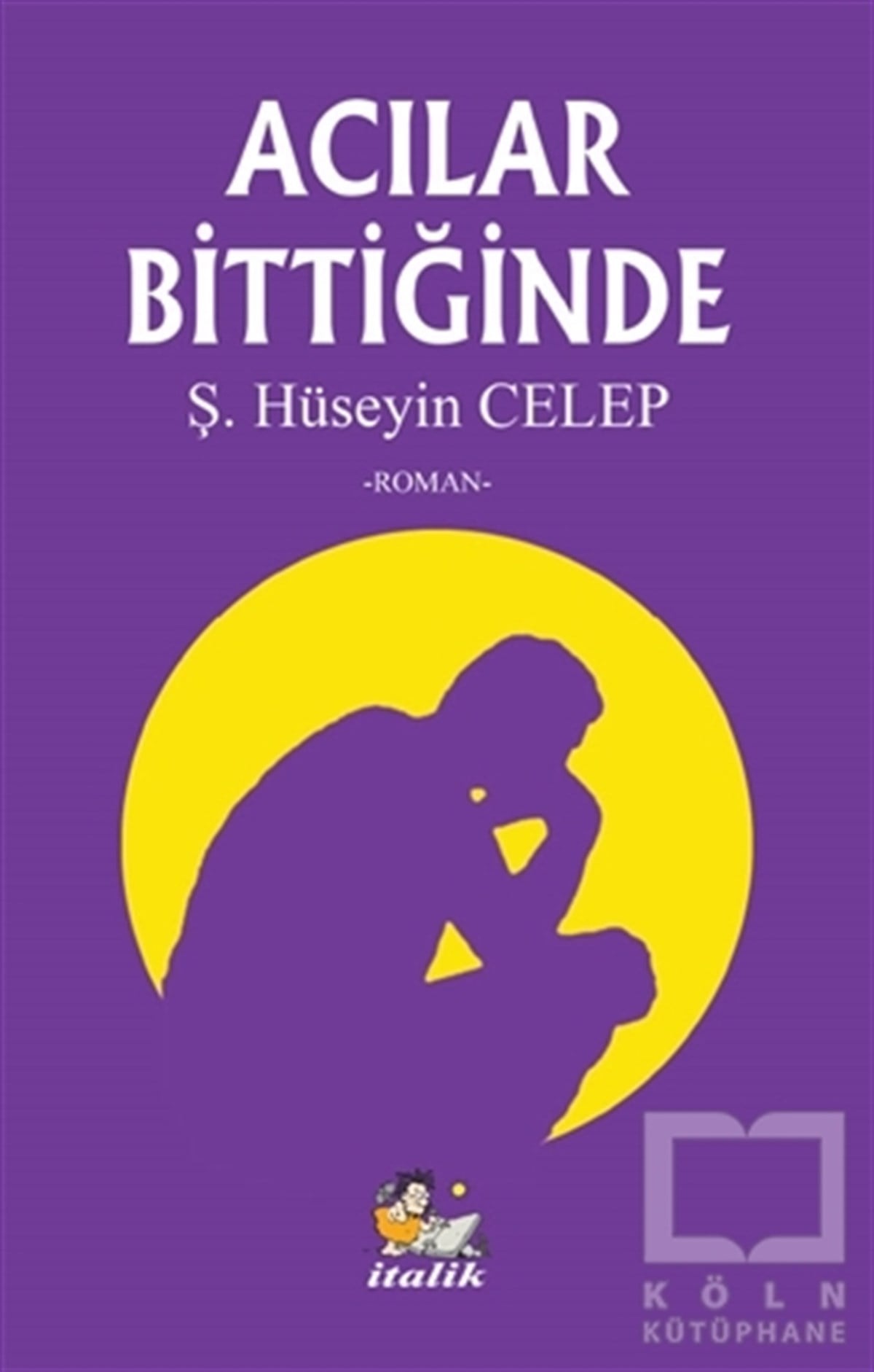 Şahin Hüseyin CelepTürkçe RomanlarAcılar Bittiğinde