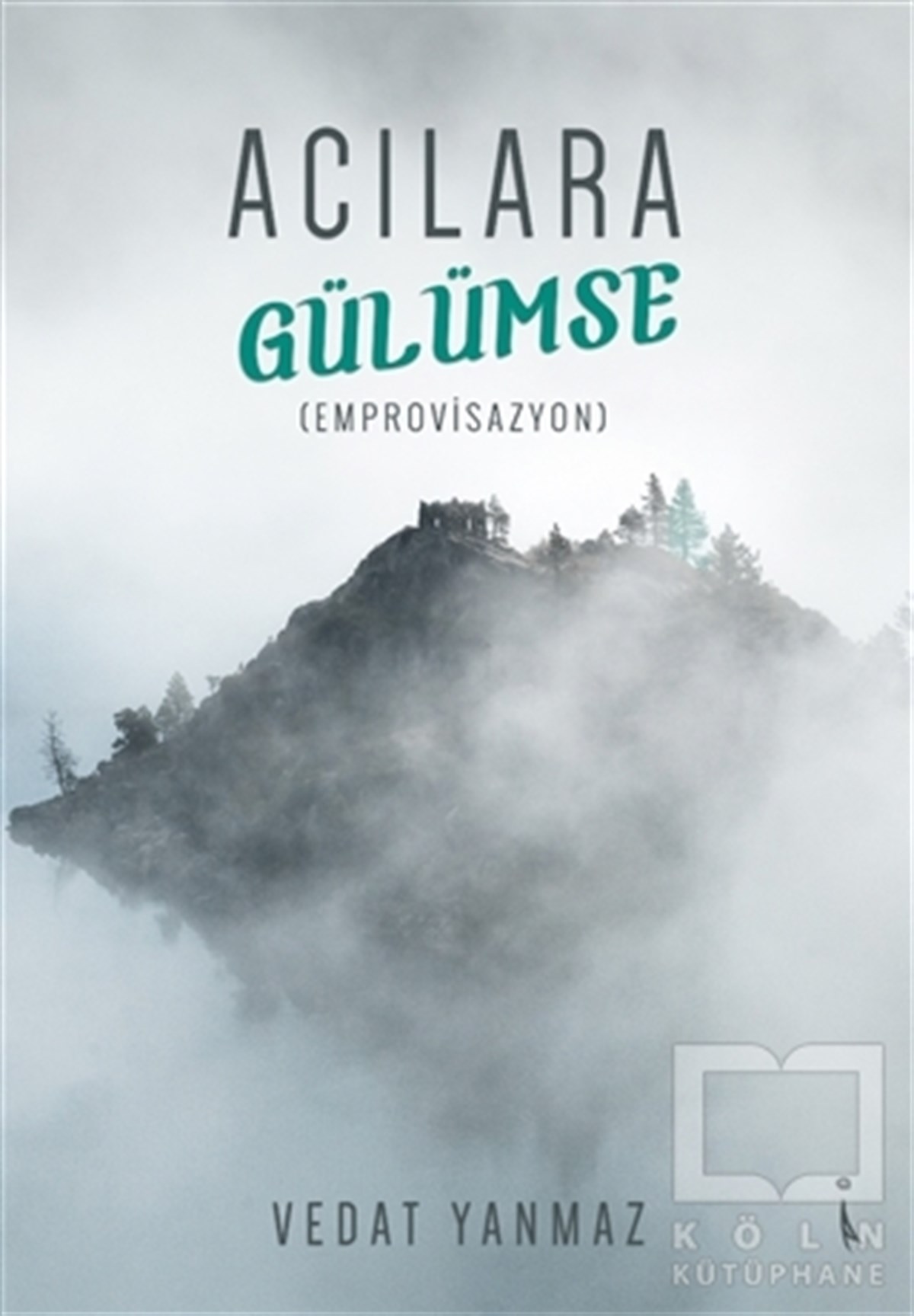 Vedat YanmazTürkçe Şiir KitaplarıAcılara Gülümse