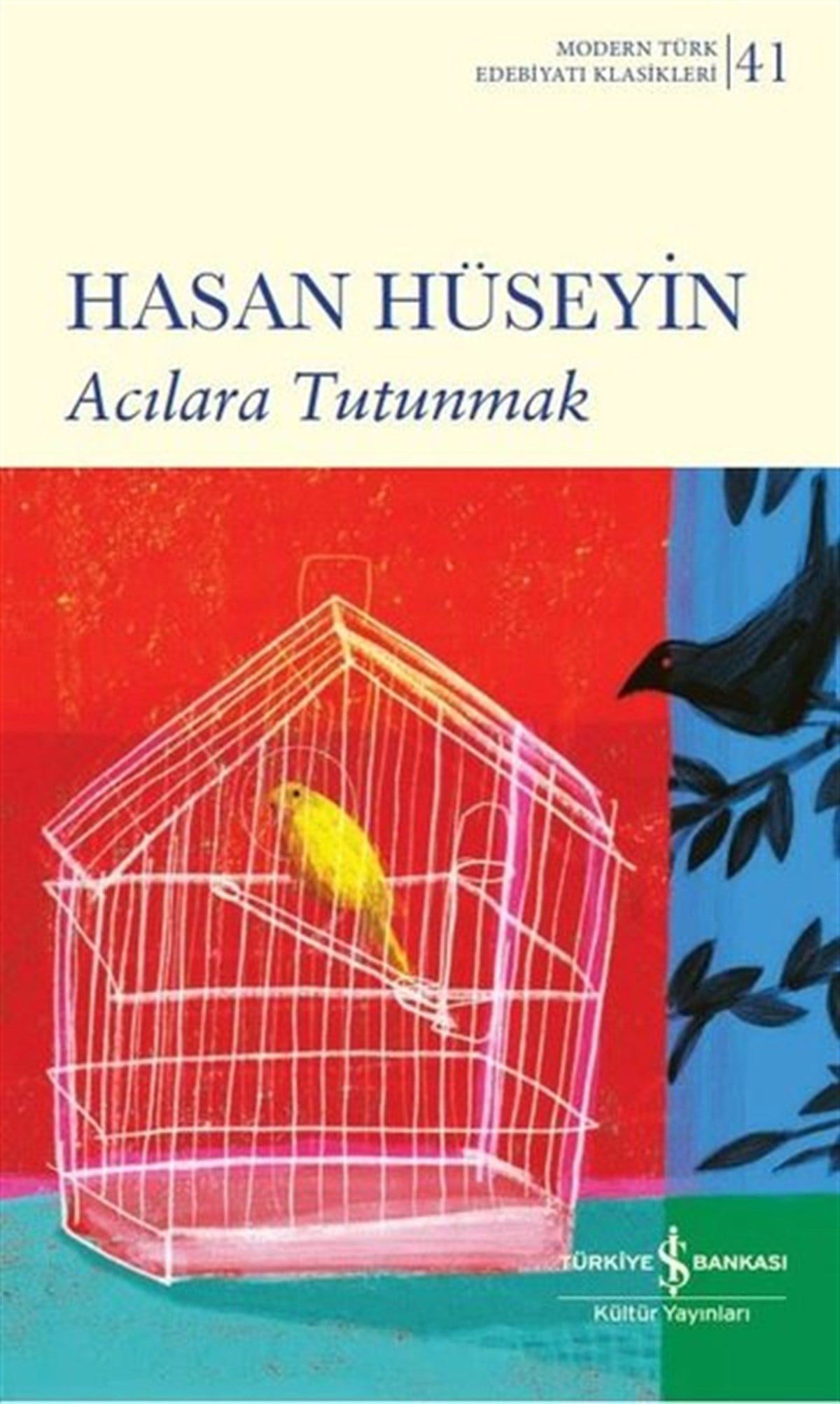 Hasan HüseyinTürk KlasikAcılara Tutunmak - Modern Türk Edebiyatı Klasikleri 41