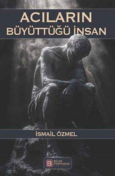 İsmail ÖzmelDeneme KitaplarıAcıların Büyüttüğü İnsan