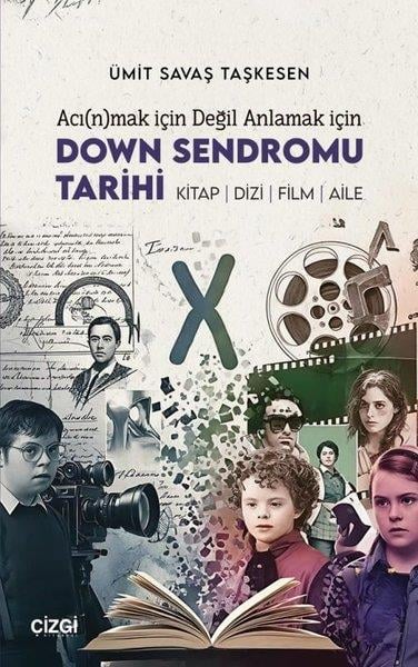 Ümit Savaş TaşkesenDigerAcınmak için Değil Anlamak için Down Sendromu Tarihi: Kitap - Dizi - Film - Aile