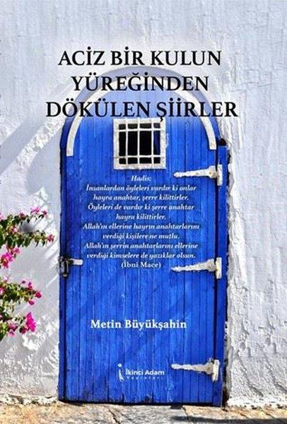 Metin BüyükşahinTürk ŞiiriAciz Bir Kulun Yüreğinden Dökülen Şiirler
