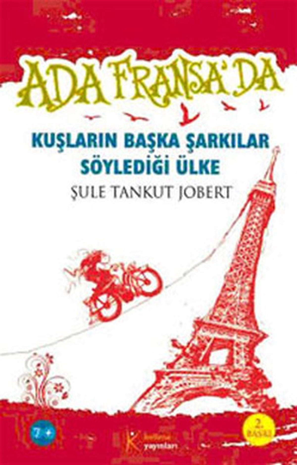 Şule Tankut JobertÇocuk Gençlik RomanlarıAda Fransa'da-Kuşların Başka Şarkılar Söylediği Ülke