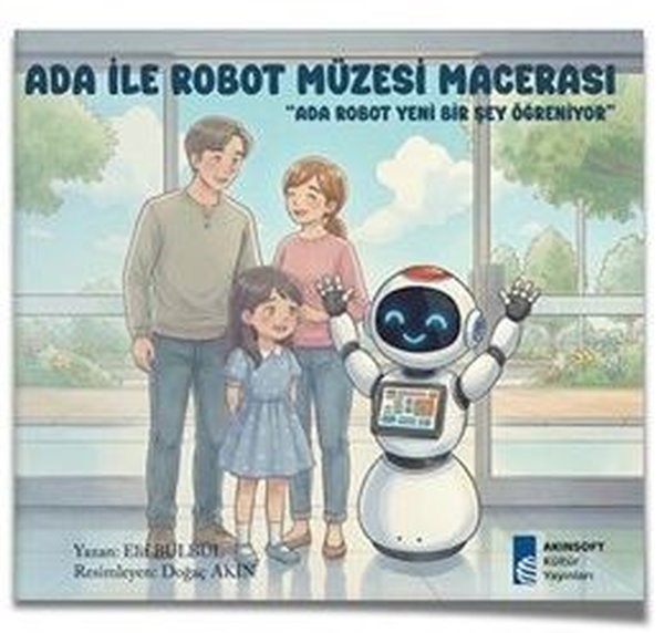 Elif BülbülÇocuk Bilim KitaplarıAda İle Robot Müzesi Macerası - Ada Robot Yeni Bir Şey Öğreniyor