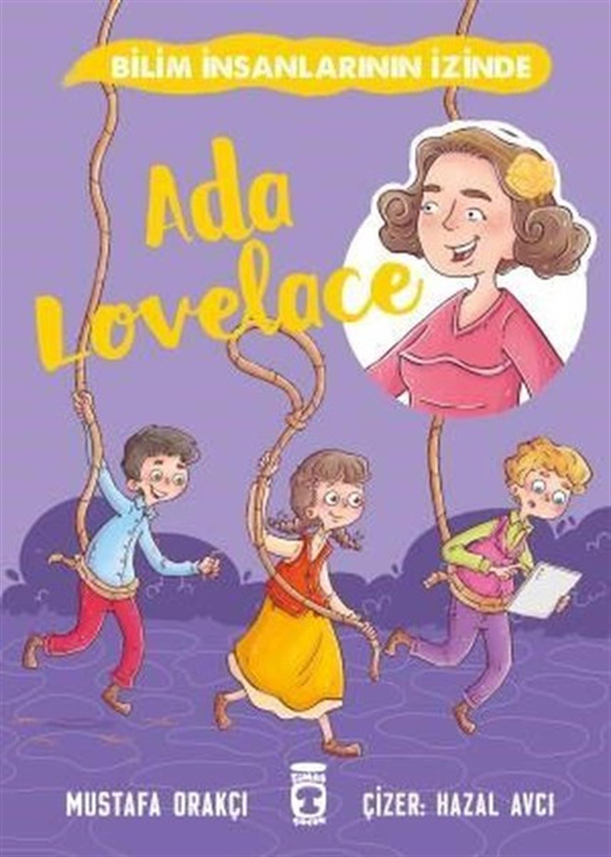 Mustafa OrakçıÇocuk Bilim KitaplarıAda Lovelace - Bilim İnsanlarının İzinde