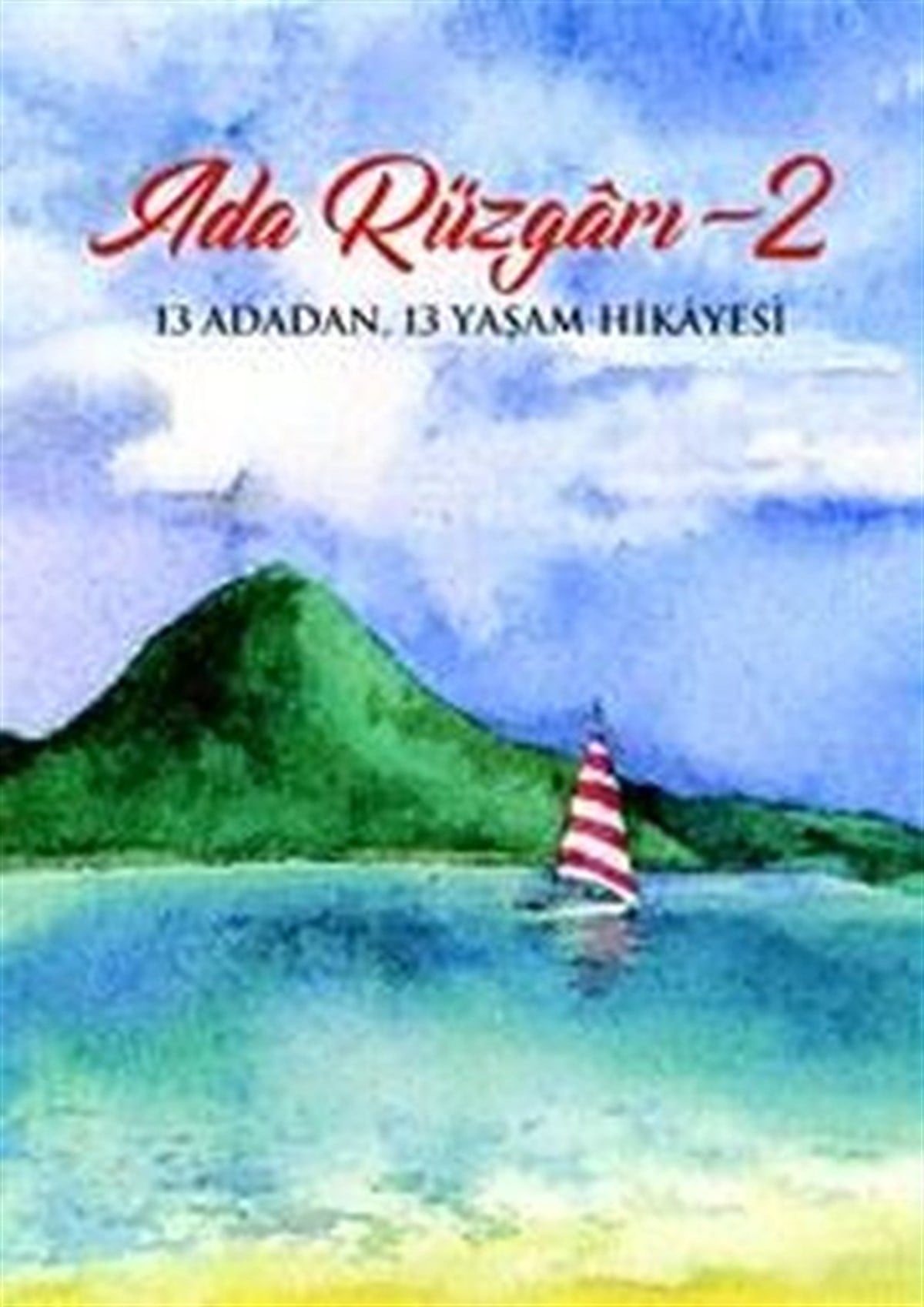 KolektifDeneme KitaplarıAda Rüzgarı 2 - 13 Adadan 13 Yaşam Hikayesi