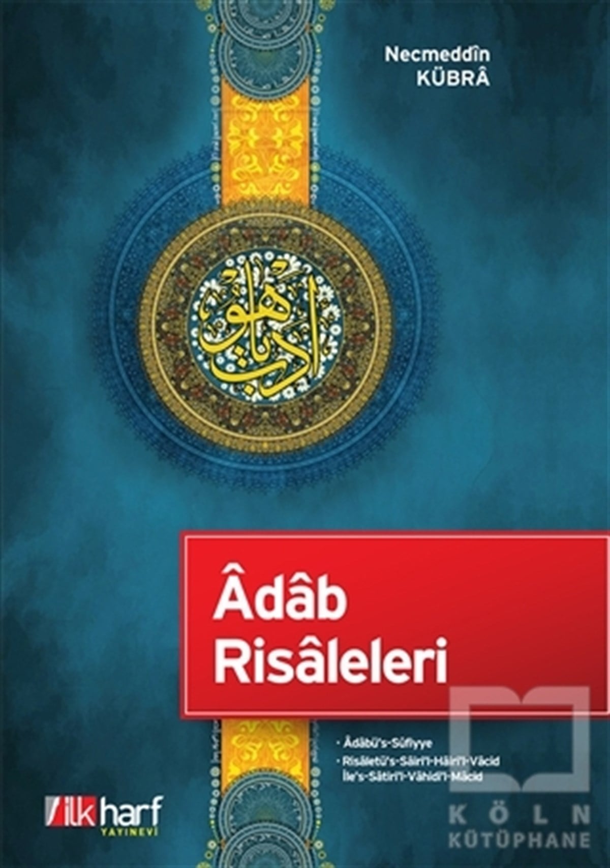 Necmeddin KübraTasavvuf - Mezhepler - TarikatlarAdab Risaleleri