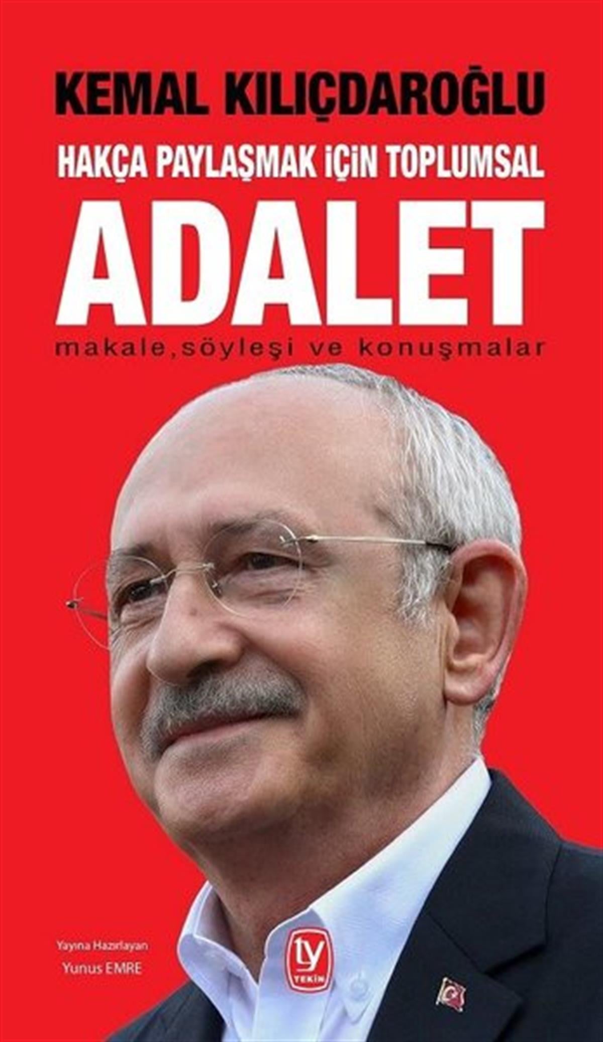 Kemal KılıçdaroğluTürkiye Siyaseti ve Politikası KitaplarıAdalet - Hakça Paylaşmak İçin Toplumsal: Makale Söyleşi ve Konuşmalar