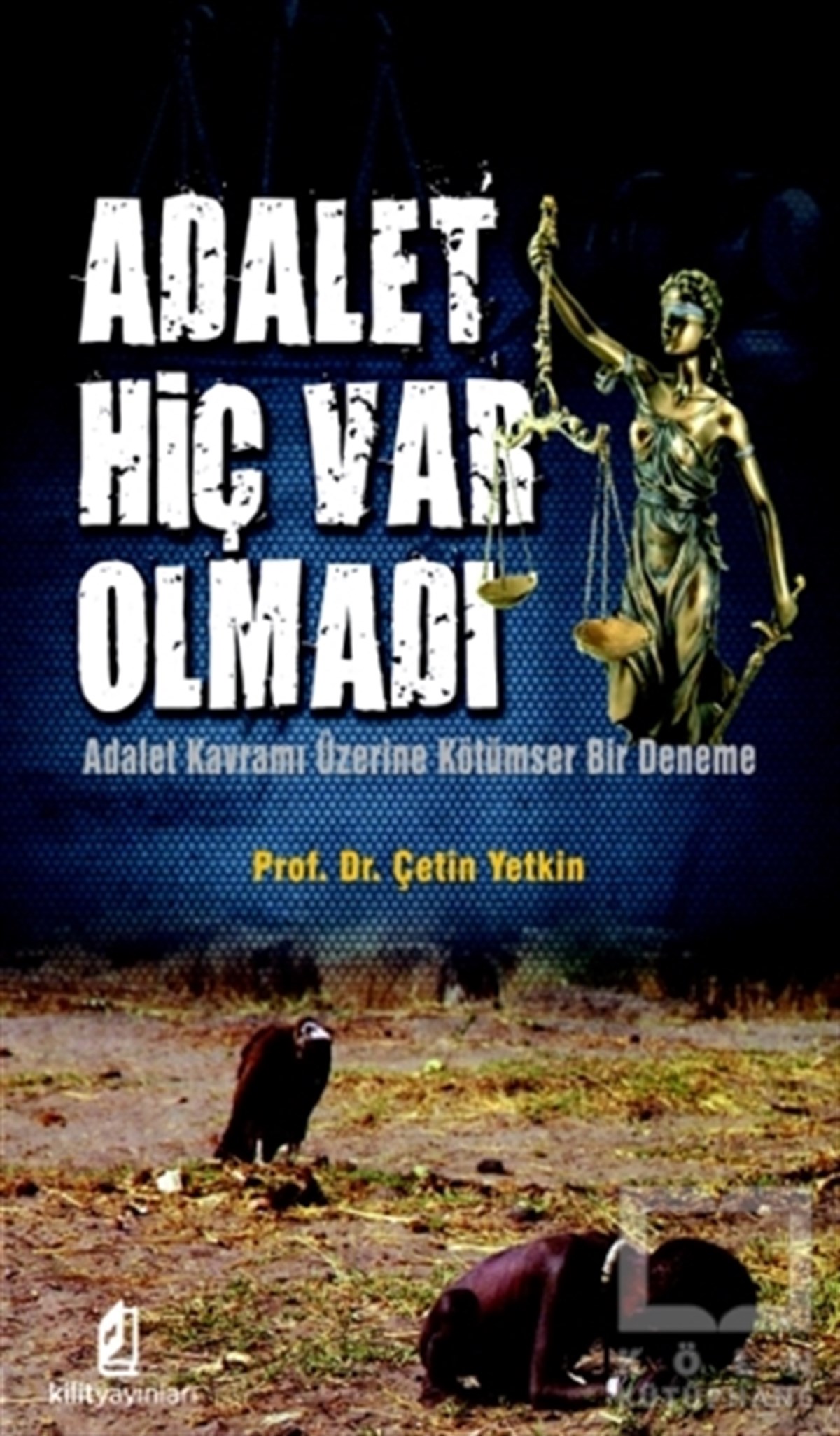 Çetin YetkinDenemeAdalet Hiç Var Olmadı