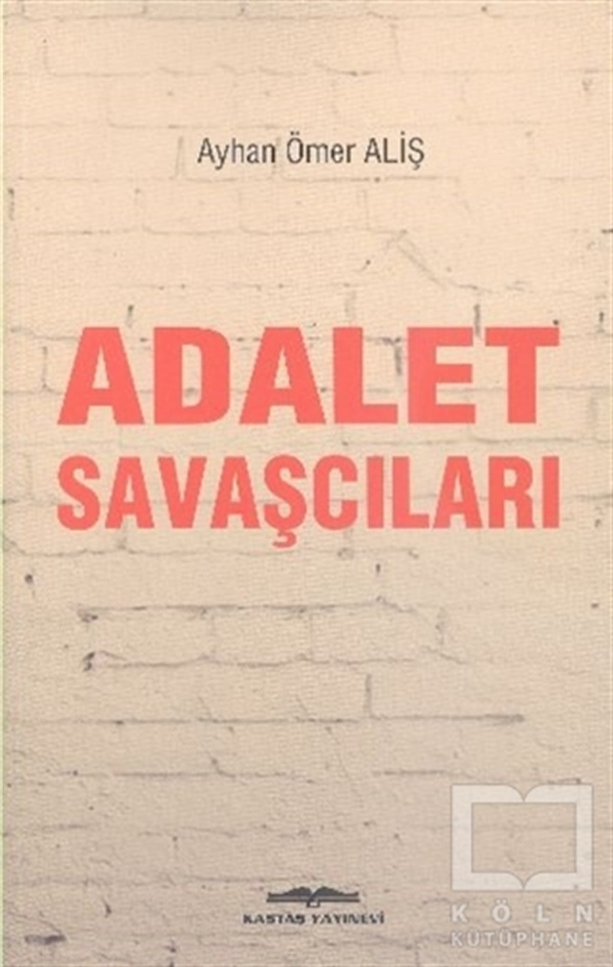 Ayhan Ömer AlişAnı - Mektup - GünlükAdalet Savaşçıları