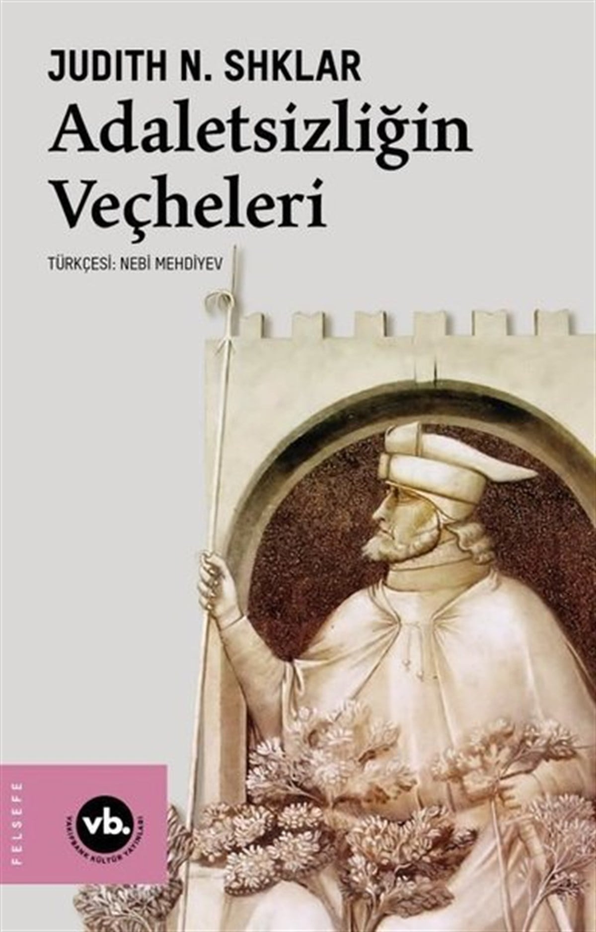Judith N. ShklarFelsefe BilimiAdaletsizliğin Veçheleri
