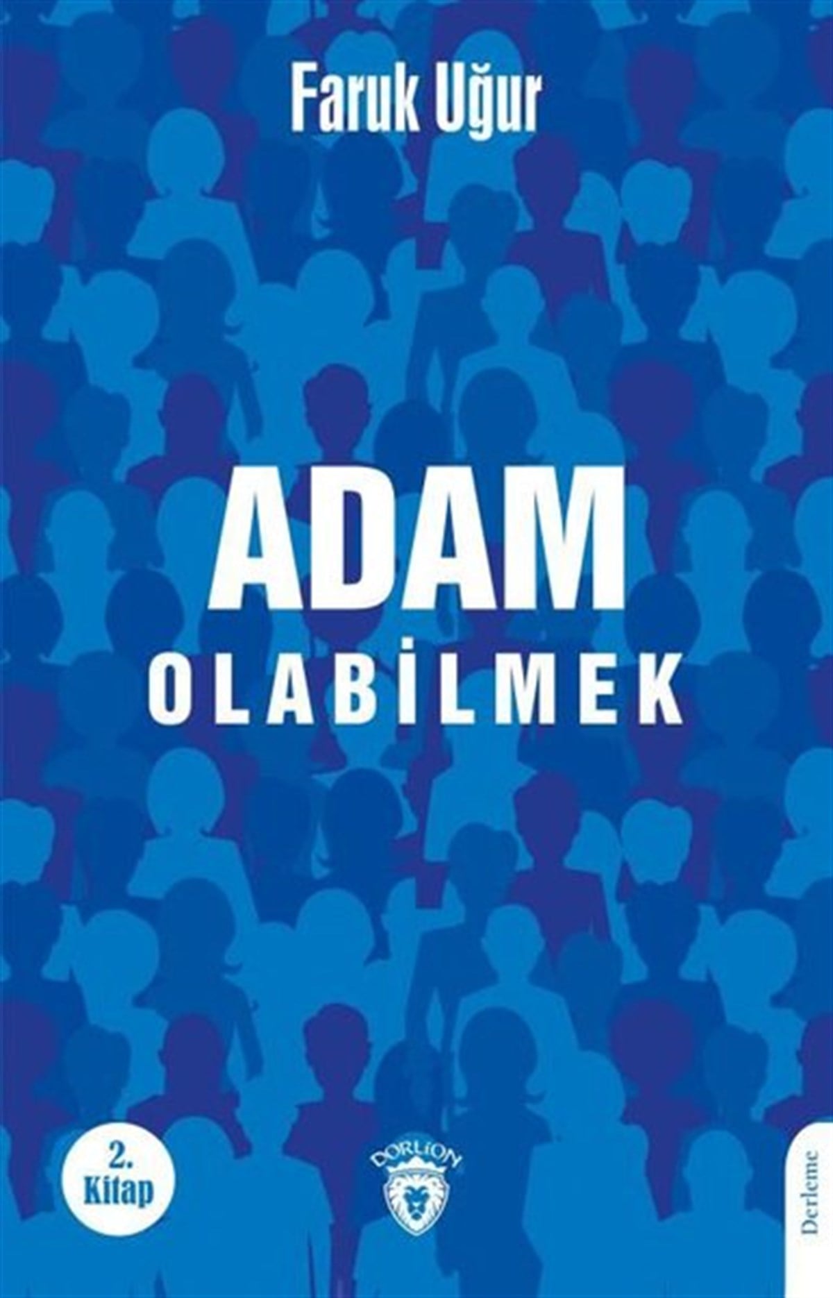Faruk UğurEleştiri & Kuram & İnceleme KitaplarıAdam Olabilmek - 2.Kitap