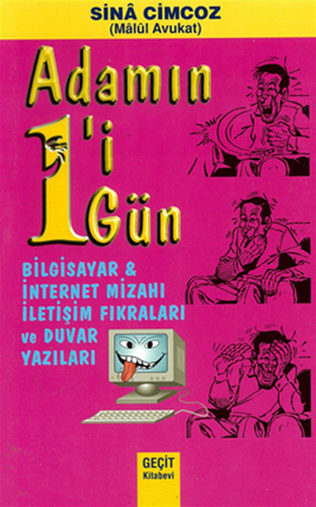 Sina CimcozFikraAdamın 1'i 1 Gün - Bilgisayar ve İnternet Mizahı İletişim Fıkraları ve Duvar Yazıları