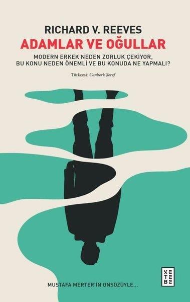 Richard V. ReevesPsikoloji KitaplarıAdamlar ve Oğullar - Modern Erkek Neden Zorluk Çekiyor Bu Konu Neden Önemli ve Bu Konuda Ne Yapmalı