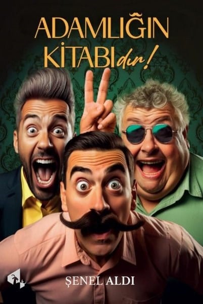 Şenel AldıMizah Romanı - ÖyküAdamlığın Kitabıdır!
