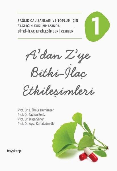L. Ömür DemirezerBeden SağlığıA'dan Z'ye Bitki - İlaç Etkileşimleri 1 - Sağlık Çalışanları ve Toplum İçin Sağlığın Korunmasında Bitki - İlaç Etkileşimleri Rehberi