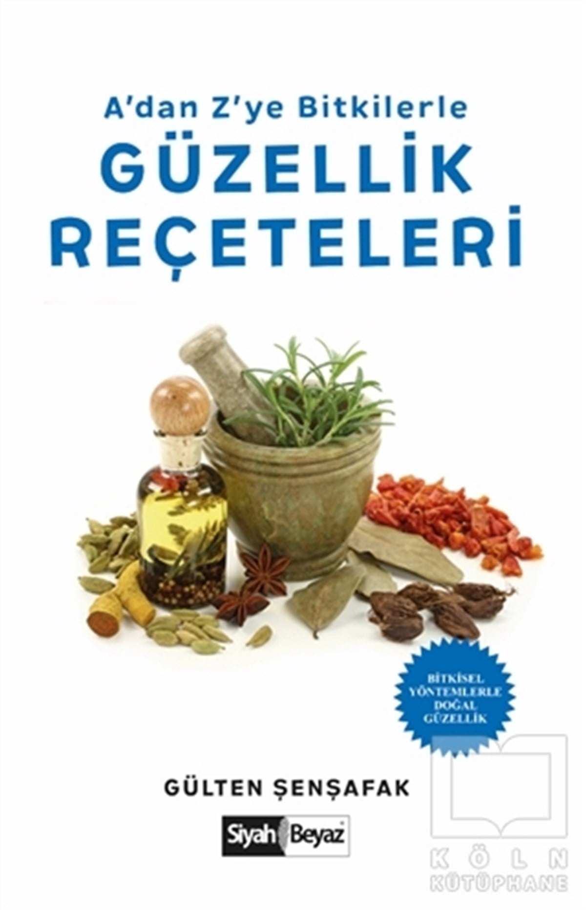 Gülten ŞenşafakBaşvuru KitaplarıA’dan Z’ye Bitkilerle Güzellik Reçeteleri