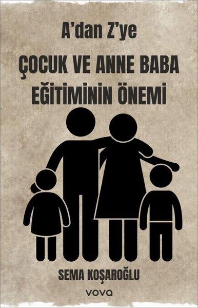 Sema KoşaroğluEğitimA'dan Z'ye Çocuk ve Anne Baba Eğitiminin Önemi