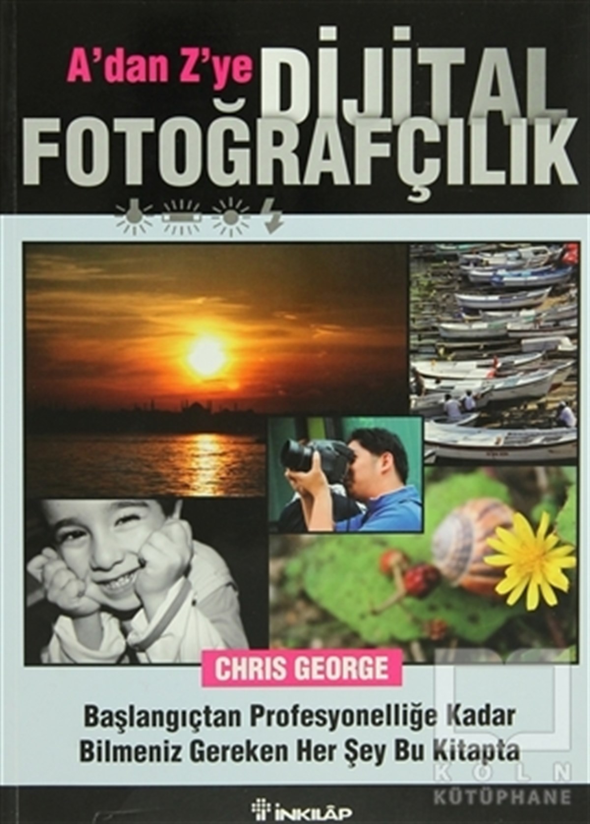 Chris GeorgeFotoğraf, Sinema, TiyatroA’dan Z’ye Dijital Fotoğrafçılık