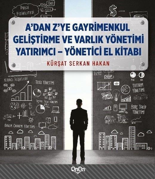 Kürşat Serkan HakanYönetim / İş Geliştirme / KaliteA'dan Z'ye Gayrimenkul Geliştirme ve Varlık Yönetimi Yatırımcı - Yönetici El Kitabı