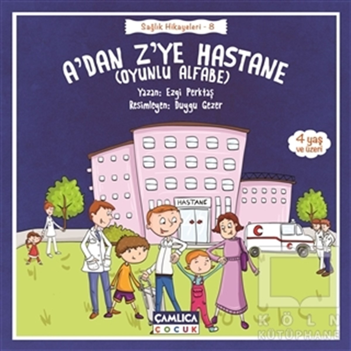 Ezgi PerktaşHikayelerA’dan Z’ye Hastane - Sağlık Hikayeleri 8
