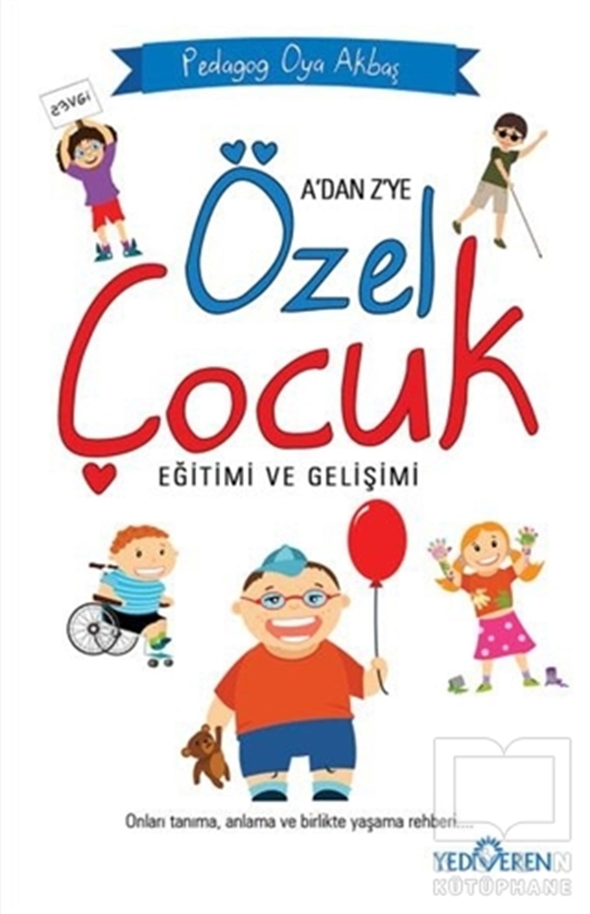 Oya AkbaşDiğerA'dan Z'ye Özel Çocuk Eğitimi ve Gelişimi