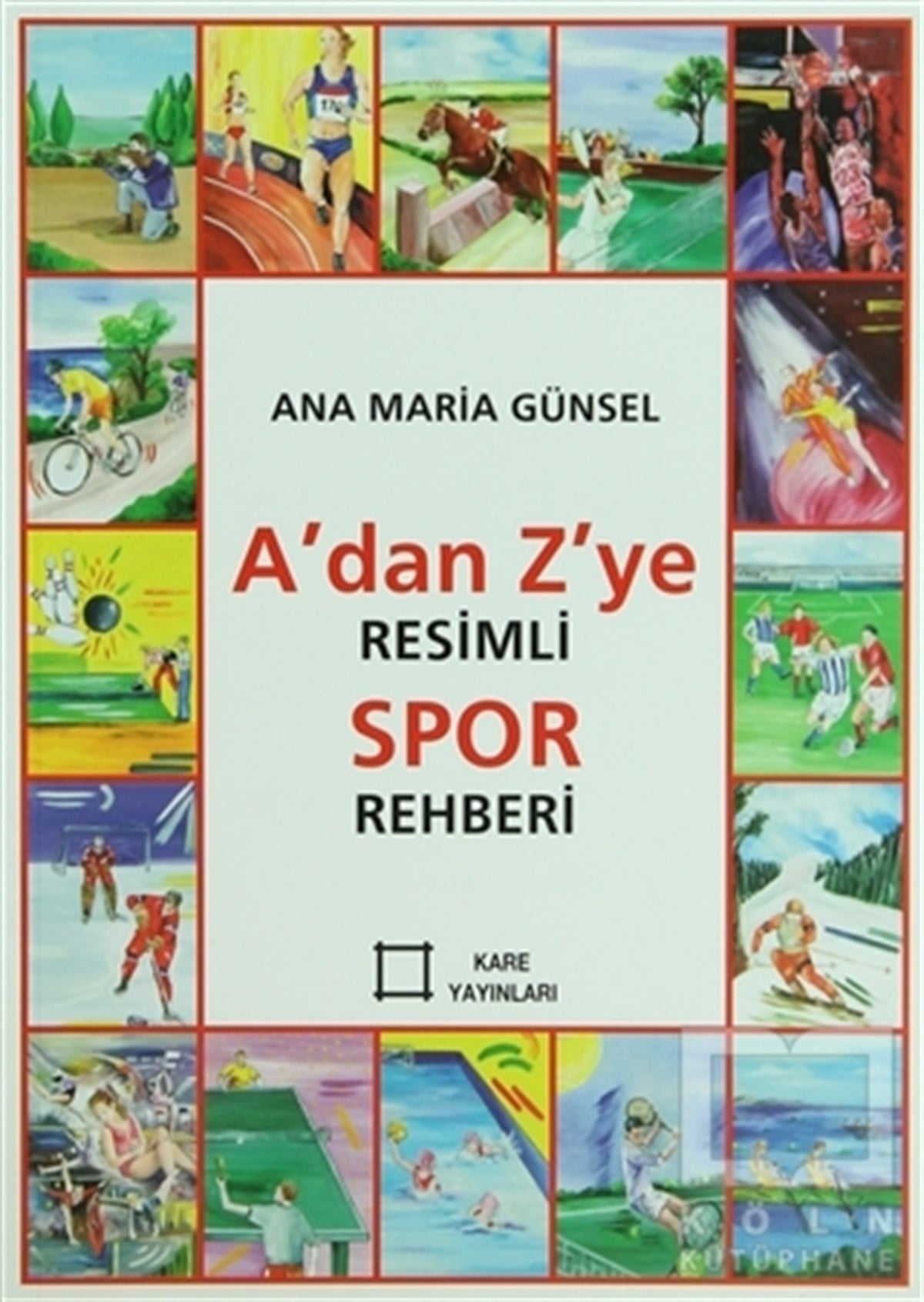 Ana Maria GünselDiğerA’dan Z’ye Resimli Spor Rehberi