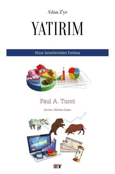 Paul A. TucciBorsa KitaplarıA'dan Z'ye Yatırım - Hisse Senetlerinden Fonlara