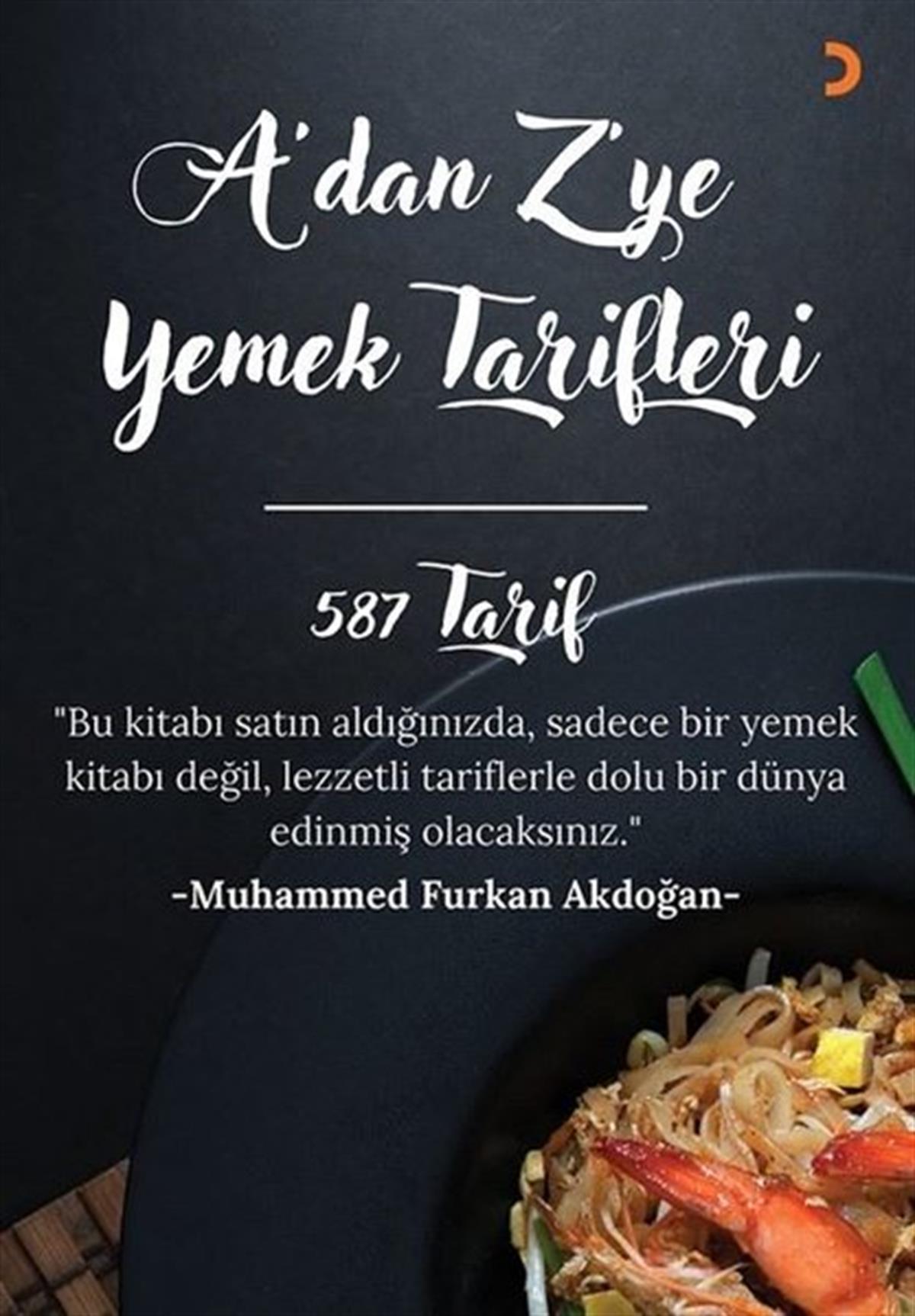 Muhammed Furkan AkdoğanGastronomiA'dan Z'ye Yemek Tarifleri - 587 Tarif