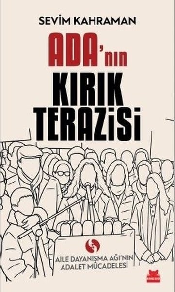 Sevim KahramanTürkiye Siyaseti ve Politikası KitaplarıAda'nın Kırık Terazisi - Aile Dayanışma Ağı'nın Adalet Mücadelesi