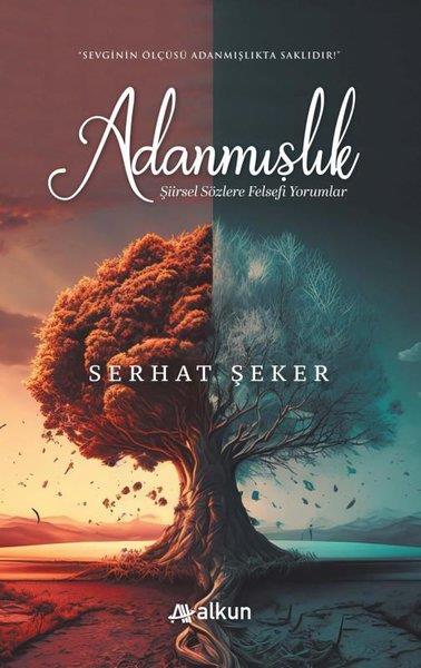Serhat ŞekerDeneme KitaplarıAdanmışlık - Şiirsel Sözlere Felsefi Yorumlar