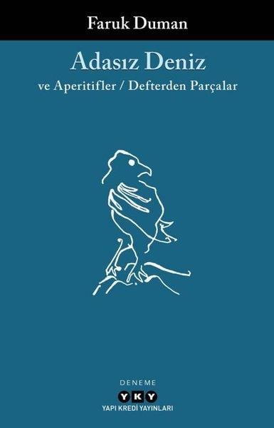 Faruk DumanDeneme KitaplarıAdasız Deniz ve Aperatifler - Defterden Parçalar